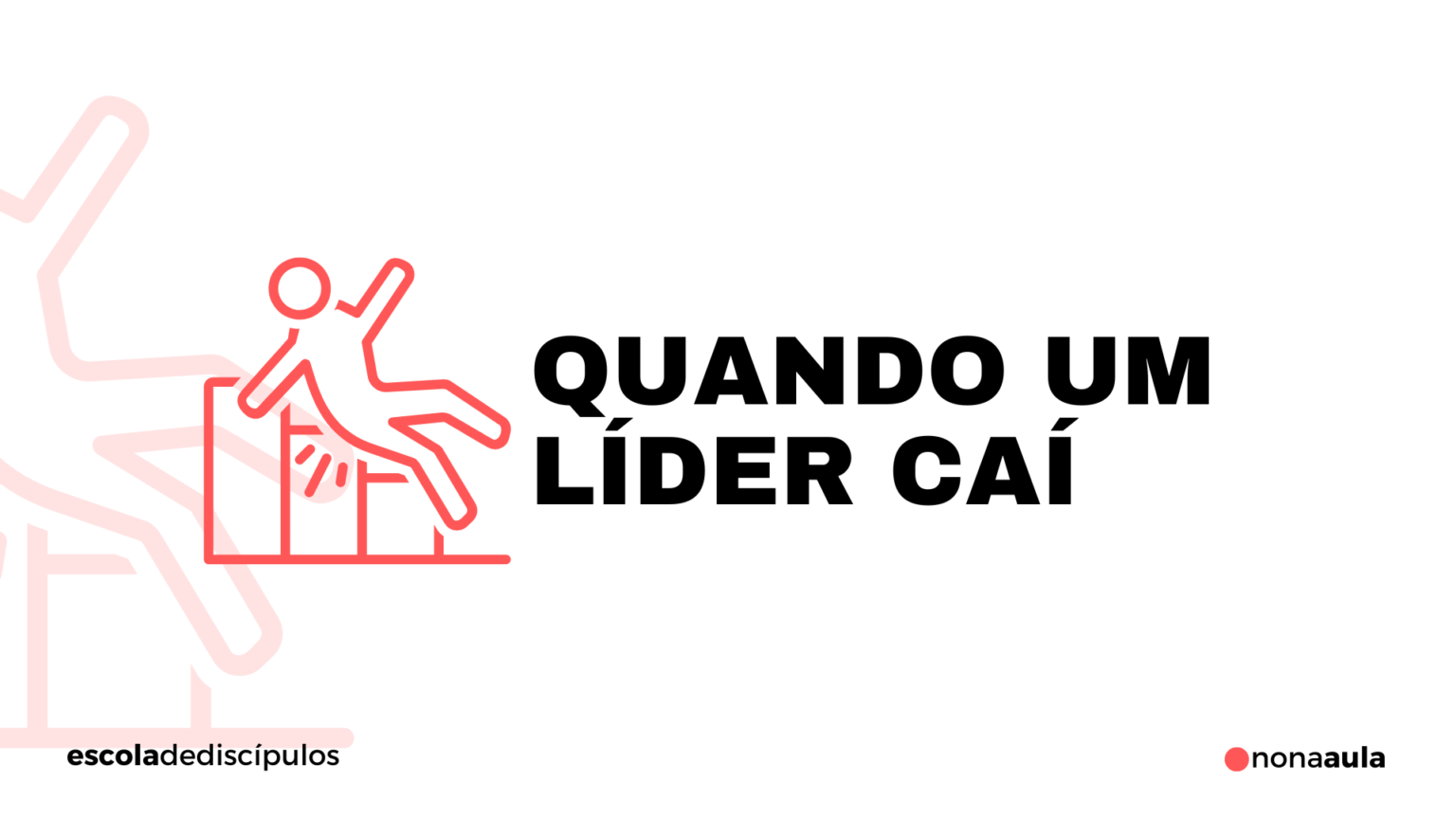 aula 9 - a queda de um líder